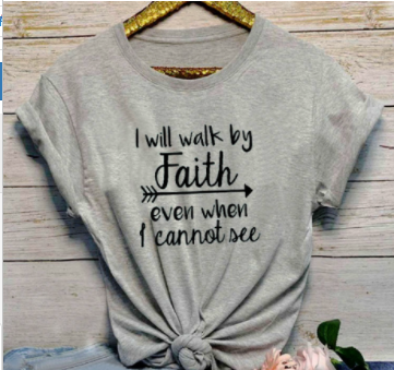 I Walk by Faith T-Shirt (One Piece)